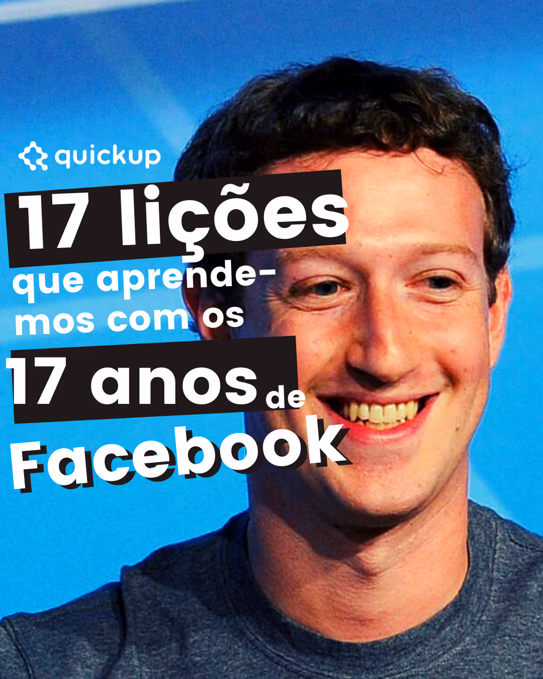 Foto do Mark Zuckerberg e o título da postagem: Dezessete lições com os 17 anos de Facebook